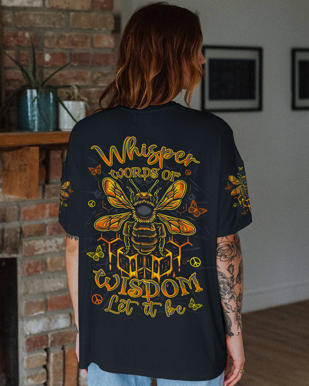 Whisper Words of Wisdom Let It Be - Inspirational Bee Nature Graphic - AOP Shirts
