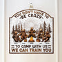 You Don_t Have To Be Crazy To Camp With Us Personalized Custom Shaped Wood Sign2_02a444c9 ecdd 49b9 88fb d7e50f493373