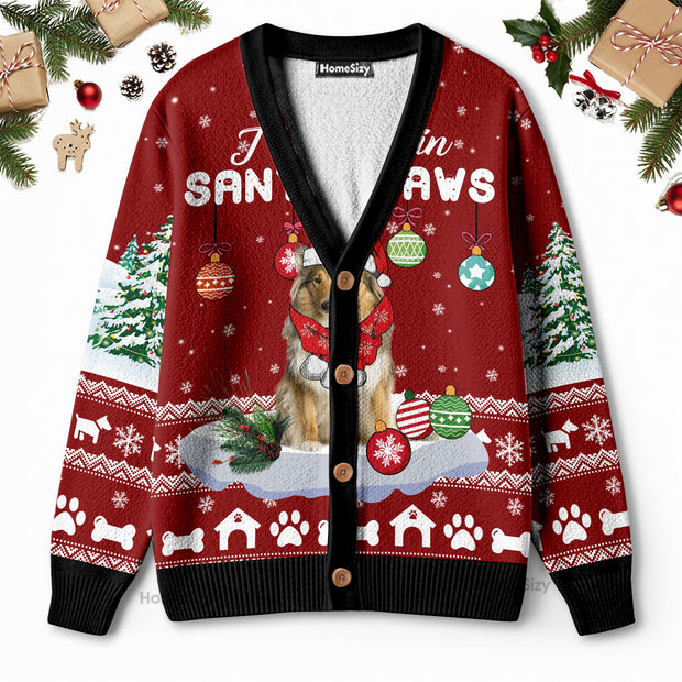 Collie I Believe In Santa Paws - Christmas Gift For Dog Lovers - Ugly Christmas Cardigan QT309316