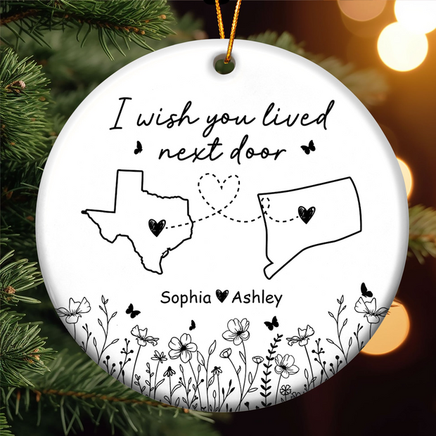 Wish You Lived Next Door - Personalized Ceramic Ornament - Christmas Gift for Long Distance Family, Friendship HN02