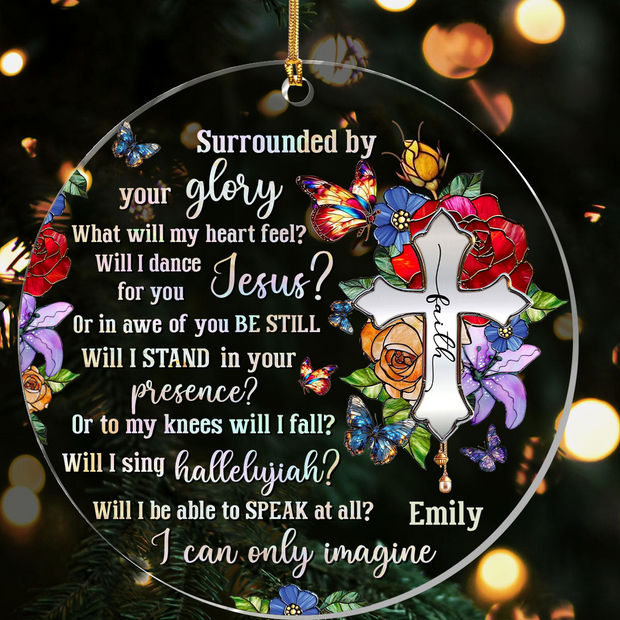 Surrounded By Your Glory - Personalized Acrylic Ornament TD118