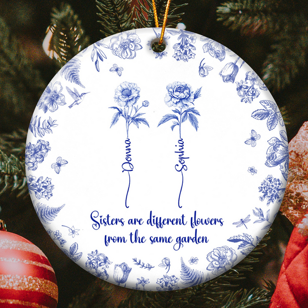 Sisters Are Different Flowers From The Same Garden Toile De Jouy - Personalized Ceramic Ornament - Christmas Gift For Her HN02